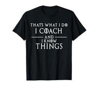 That's What I Do I Coach and I know Things - Camiseta divertida Camiseta