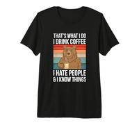 Thats What I Do I Drink Coffee Ours Camiseta Premium