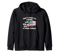 That's What I Do I Drive Wee Woo Bus and I Know Things Sudadera con Capucha
