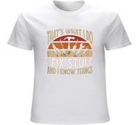 That's What I Do I Fix Stuff and I Know Things Mens T Shirt Printed Graphic Top Unisex tee White XL