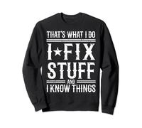 That's What I Do I Fix Stuff And I Know Things Sudadera