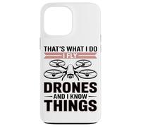 Thats What I Do I Fly Drones and I Know Things Drone Lover Carcasa para iPhone 13 Pro MAX