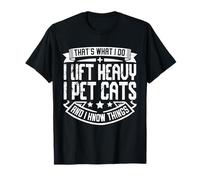 That's What I Do I Lift Heavy I Pet Cats Camiseta