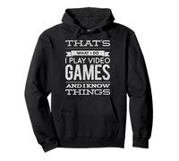 That's What I Do I Play Video Games & I Know Things Gift Sudadera con Capucha