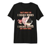 That's What I do, i Read Books i Drink Coffee and i Know Camiseta Premium