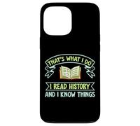 Thats What I Do I Read History and I Know Things Book Reader Carcasa para iPhone 13 Pro MAX