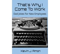 That's Why I Come To Work: Dad Jokes For New Employees