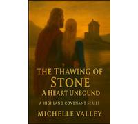 Thawing of Stone: A Heart Unbound: 3 (A Highland Covenant Series)