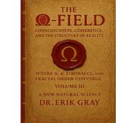 The Ω-Field Volume III: Consciousness, Coherence, and the Structure of Reality Where π, φ, Fibonacci, and Fractal Order Converge