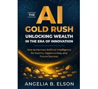 THE ΑΙ GOLD RUSH UNLOCKING WEALTH IN THE ERA OF INNOVATION