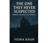 The 0ne They Never Suspected: Beneath the Bond lies Betrayal