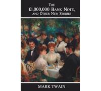 The £1,000,000 Bank-Note, and Other New Stories: Classic Short Stories of Humor, Satire, and Society