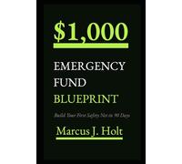 The $1,000 Emergency Fund Blueprint: Build Your First Financial Safety Net in 90 Days