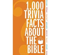 The 1,000 Trivia Facts about the Bible
