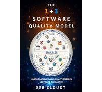 The 1+3 Software Quality Model: How Organizational Quality Enables Software Excellence (What is Software Quality?)