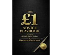 The £1 Advice Playbook: 25 Lessons Life Usually Teaches Too Late