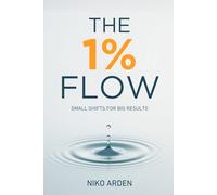 The 1% Flow: Small Shifts for Big Results