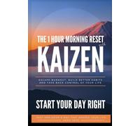 The 1-Hour Morning Reset with Kaizen: Escape Burnout, Build Powerful Habits, and Take Back Control of Your Life