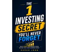 The 1 Investing Secret You'll Never Forget: What Every Teen Should Know Before They Start Earning Money (Build Your Future with Investing)