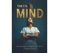 The 1% Mind: The Discipline Behind The Top 1%
