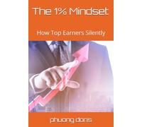 The 1% Mindset: How Top Earners Silently: 9 (financial freedom)