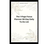 The 1-Page Focus Planner: 90-Day Daily To-Do List