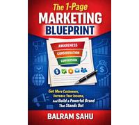 The 1-Page Marketing Blueprint: Get More Customers, Increase Your Income, And Build a Powerful Brand That Stands Out