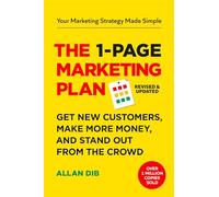 The 1-Page Marketing Plan: Get New Customers, Make More Money, And Stand out From The Crowd