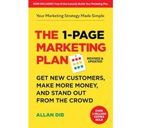 The 1-Page Marketing Plan: Get New Customers, Make More Money, And Stand out From The Crowd