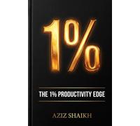 THE 1% PRODUCTIVITY EDGE: Daily AI Systems and Business Habits That Top Entrepreneurs Use to Outperform, Outpace, and Outlast the Competition