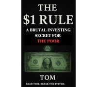 The $1 Rule: A Brutal Investing Secret For The Poor