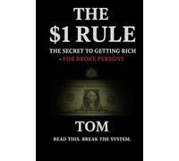 The $1 Rule: The Secret To Getting Rich - For Poor Persons
