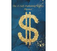 The 1% Self-Publishing Planner - Navy Gold Edition: A structured journal to track your goals and publishing ideas