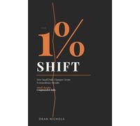 The 1% Shift: How Small Daily Changes Create Extraordinary Results