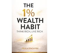 The 1% Wealth Habit: Think Rich, Live Rich
