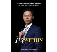 The 1% Within: Faith, Family, Football & the Fight to Win: A Transformational Wealth Blueprint For Those Who Play Life Differently