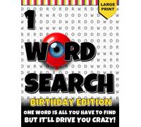 The 1 Word Search - Birthday Edition: 100 Challenging One-Word Word Search Puzzles for Teens & Adults: Find the Hidden Word in a Sea of Letters - A ... Trivia (The 1 Word Search Puzzle Series)