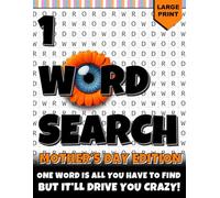 The 1 Word Search - Mother’s Day Edition: 100 Challenging One-Word Word Search Puzzles with Heart-Warming Trivia for Teens & Adults: Find the Hidden ... and Feel- (The 1 Word Search Puzzle Series)
