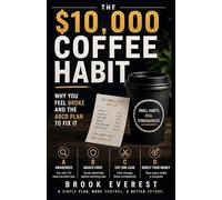 The $10,000 Daily Habit: Why You Feel Broke. And the ABCD Plan to Fix It.