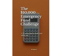 The $10,000 Emergency Fund Challenge: A 52-week plan to build your safety net