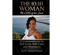 The 10:10 Woman: The CEO of Her Soul: 12 Commandments For Self-Love, Self-Care, and Abundance