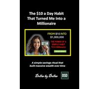 The $10 a Day Habit That Turned Me Into a Millionaire: A Proven Plan. A simple savings ritual that built massive wealth over time (Smart Saver ... minimalist living & frugal living stories)