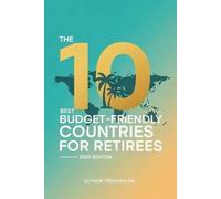 The 10 Best Budget-Friendly Countries for Retirees in 2025: A Practical Guide to Affordable Living Abroad
