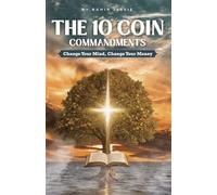 The 10 Coin Commandments: Change Your Mind, Change Your Money