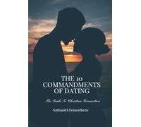 The 10 Commandments of Dating: The Guide to Christian Connection
