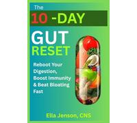 THE 10-DAY GUT RESET: Reboot Your Digestion, Boost Immunity & Beat Bloating Fast (The Gut Reset Series™: Heal Digestive Issues, Boost Immunity & Reclaim Your Energy Naturally)