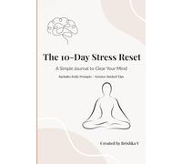 The 10-Day Stress Reset: A Simple Journal to Clear Your Mind