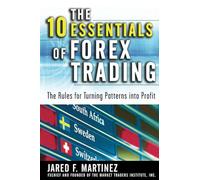 The 10 Essentials of Forex Trading (PB): The Rules for Turning Patterns into Profit