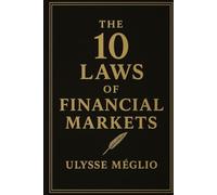 The 10 Laws of Financial Markets: Confessions of a psychologist-turned-trader