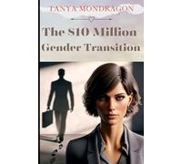 The $10 Million Gender Transition: Changing His Sex to Inherit a Legacy (Sweet Gender Transitions)